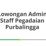 Lowongan Admin Staff Pegadaian Purbalingga Terbaru [Cepat]