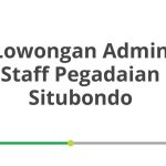 Lowongan Admin Staff Pegadaian Situbondo Terbaru [Cepat]
