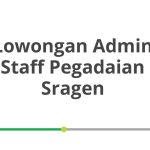 Lowongan Admin Staff Pegadaian Sragen Terbaru [Cepat]