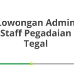 Lowongan Admin Staff Pegadaian Tegal Terbaru [Cepat]