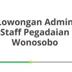 Lowongan Admin Staff Pegadaian Wonosobo Tahun Ini [Update]