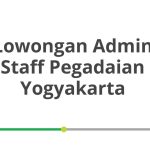 Lowongan Admin Staff Pegadaian Yogyakarta Tahun Ini [Update]