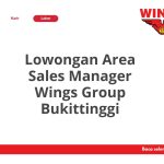 Lowongan Area Sales Manager Wings Group Bukittinggi Tahun Ini [Update]