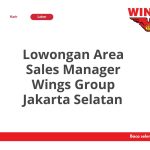 Lowongan Area Sales Manager Wings Group Jakarta Selatan Tahun Ini [Update]