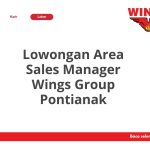 Lowongan Area Sales Manager Wings Group Pontianak Tahun Ini [Update]