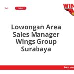 Lowongan Area Sales Manager Wings Group Surabaya Tahun Ini [Update]