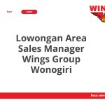 Lowongan Area Sales Manager Wings Group Wonogiri Tahun Ini [Update]