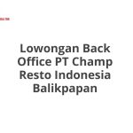 Lowongan Back Office PT Champ Resto Indonesia Balikpapan Tahun 2026 [Update]