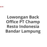 Lowongan Back Office PT Champ Resto Indonesia Bandar Lampung Terbaru [Cepat]