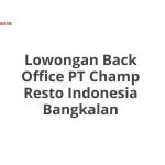 Lowongan Back Office PT Champ Resto Indonesia Bangkalan Tahun 2026 [Update]