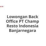 Lowongan Back Office PT Champ Resto Indonesia Banjarnegara Tahun 2026