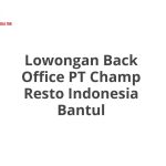 Lowongan Back Office PT Champ Resto Indonesia Bantul Tahun 2026 [Resmi]