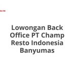 Lowongan Back Office PT Champ Resto Indonesia Banyumas Tahun 2026