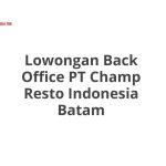 Lowongan Back Office PT Champ Resto Indonesia Batam Tahun 2026 [Apply]