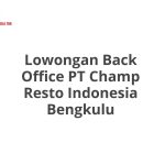 Lowongan Back Office PT Champ Resto Indonesia Bengkulu Terbaru 2026