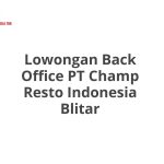 Lowongan Back Office PT Champ Resto Indonesia Blitar Tahun Ini [Update]
