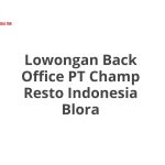 Lowongan Back Office PT Champ Resto Indonesia Blora Terbaru [Cepat]