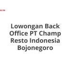 Lowongan Back Office PT Champ Resto Indonesia Bojonegoro Tahun 2026