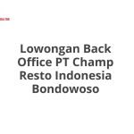 Lowongan Back Office PT Champ Resto Indonesia Bondowoso Tahun 2026