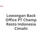 Lowongan Back Office PT Champ Resto Indonesia Cimahi Terbaru [Cepat]