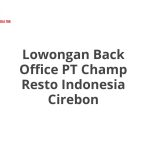 Lowongan Back Office PT Champ Resto Indonesia Cirebon Tahun 2026 [Resmi]