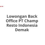 Lowongan Back Office PT Champ Resto Indonesia Demak Terbaru 2026