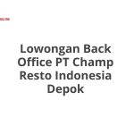 Lowongan Back Office PT Champ Resto Indonesia Depok Tahun Ini [Update]