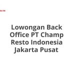 Lowongan Back Office PT Champ Resto Indonesia Jakarta Pusat Tahun Ini [Update]