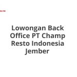 Lowongan Back Office PT Champ Resto Indonesia Jember Terbaru 2026