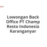 Lowongan Back Office PT Champ Resto Indonesia Karanganyar Terbaru [Cepat]