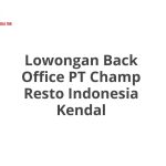 Lowongan Back Office PT Champ Resto Indonesia Kendal Terbaru 2026