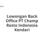 Lowongan Back Office PT Champ Resto Indonesia Kendari Tahun 2026