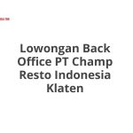 Lowongan Back Office PT Champ Resto Indonesia Klaten Terbaru 2026