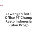 Lowongan Back Office PT Champ Resto Indonesia Kulon Progo Tahun 2026 [Apply]
