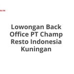 Lowongan Back Office PT Champ Resto Indonesia Kuningan Terbaru 2026