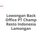 Lowongan Back Office PT Champ Resto Indonesia Lamongan Tahun Ini [Update]