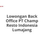Lowongan Back Office PT Champ Resto Indonesia Lumajang Tahun 2026