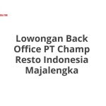 Lowongan Back Office PT Champ Resto Indonesia Majalengka Tahun 2026 [Apply]