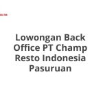 Lowongan Back Office PT Champ Resto Indonesia Pasuruan Tahun 2026 [Resmi]