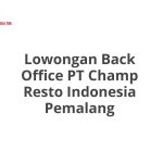 Lowongan Back Office PT Champ Resto Indonesia Pemalang Terbaru [Cepat]