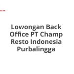 Lowongan Back Office PT Champ Resto Indonesia Purbalingga Tahun 2026 [Resmi]