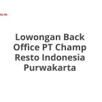 Lowongan Back Office PT Champ Resto Indonesia Purwakarta Tahun 2026 [Cepat]