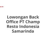 Lowongan Back Office PT Champ Resto Indonesia Samarinda Tahun 2026 [Apply]
