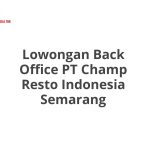 Lowongan Back Office PT Champ Resto Indonesia Semarang Tahun 2026
