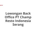 Lowongan Back Office PT Champ Resto Indonesia Serang Terbaru 2026