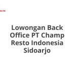Lowongan Back Office PT Champ Resto Indonesia Sidoarjo Tahun 2026 [Resmi]