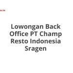 Lowongan Back Office PT Champ Resto Indonesia Sragen Tahun 2026 [Apply]