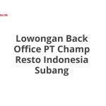 Lowongan Back Office PT Champ Resto Indonesia Subang Tahun 2026
