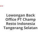Lowongan Back Office PT Champ Resto Indonesia Tangerang Selatan Terbaru 2026
