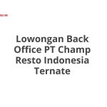 Lowongan Back Office PT Champ Resto Indonesia Ternate Tahun 2026